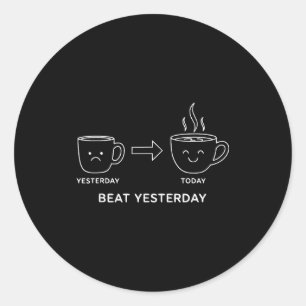 Slå igår Roligt Motivations Citat Kaffe Runt Klistermärke
