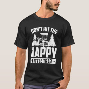 Slå inte Lycklig Little Träd-disketten för Humor T Shirt