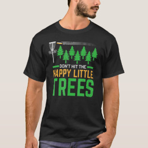Slå inte Lycklig Little Träd Golfer-disketten T Shirt