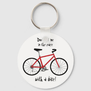 "Slå inte mig i ansiktet med en cykel! ", Nyckelring