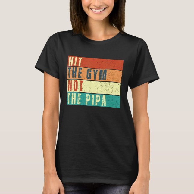 Slå, inte Pipa Funny Gym Fitness & Worko T Shirt (Framsida)