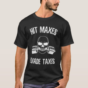 Slå Maxes Evade Taxes Gym Bodybuilding Lifts Wor T Shirt