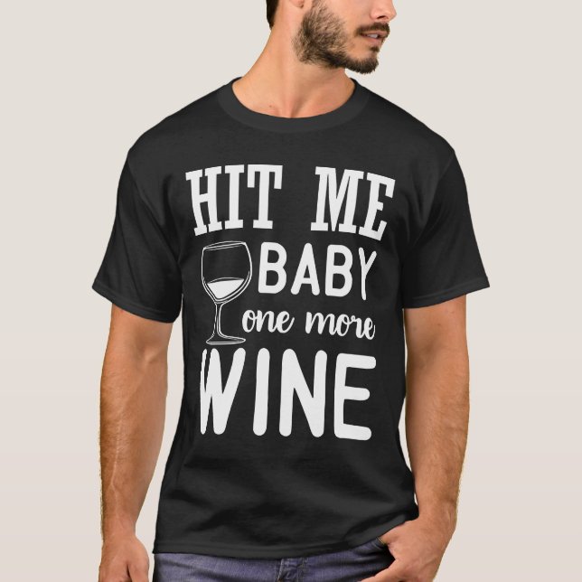 Slå Me Baby En till Vin Vin Drinker T Shirt (Framsida)