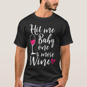 Slå Me Baby Ett till Vin Funny Vin Älskare T Shirt