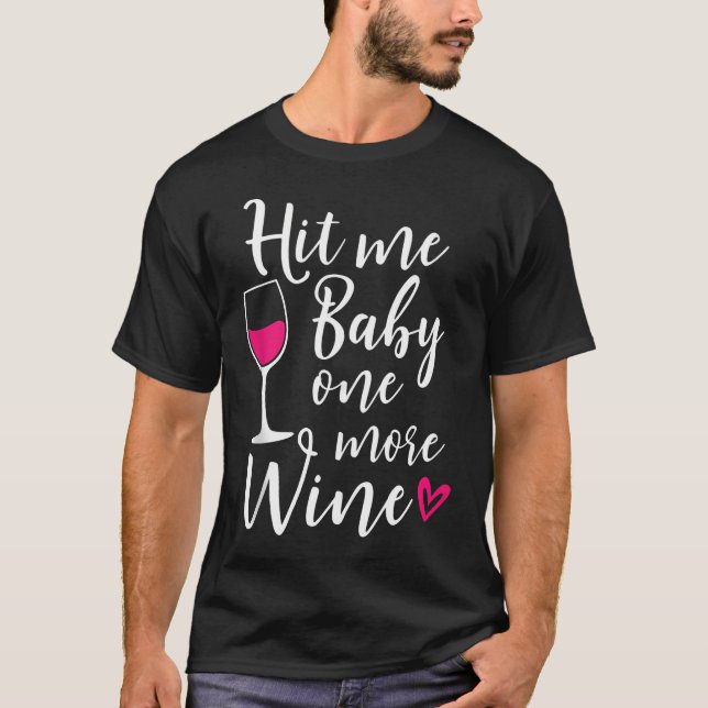Slå Me Baby Ett till Vin Funny Vin Älskare T Shirt (Framsida)