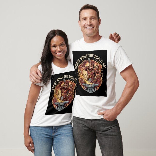 Slå Medan Själens Glöd Är Het T-Shirt (Unisex)