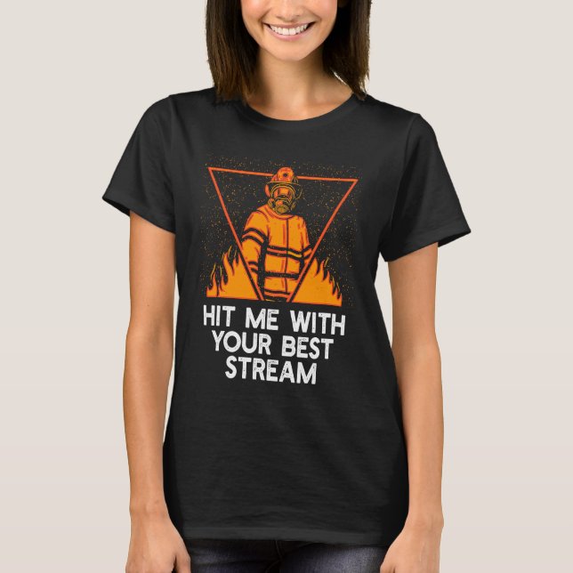 Slå mig med Best Stream Firefighter Humor Fi T Shirt (Framsida)