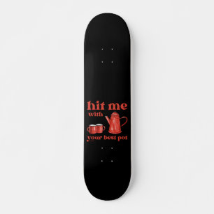 SLÅ MIG MED DIN BÄSTA Kaffekupong Mini Skateboard Bräda 18,5 Cm