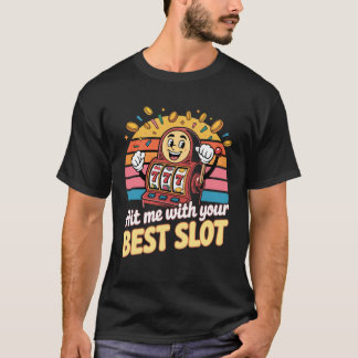 Slå mig med din bästa spelautomat t shirt