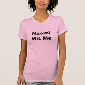 Slå Naomi mig Tee
