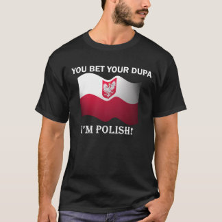 "Slå vad du din dupa mig förmiddagen den polska" T Shirt