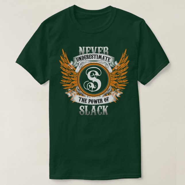 Slack Namn Shirt underskattar aldrig kraften hos T (Design framsida)