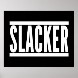 Slacker Funny Quote Poster