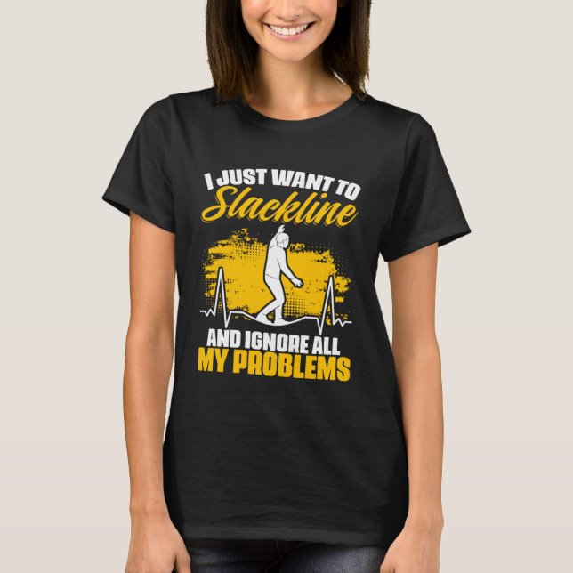 Slackliner Acrobatics Highlining want to Slacklini T Shirt (Framsida)