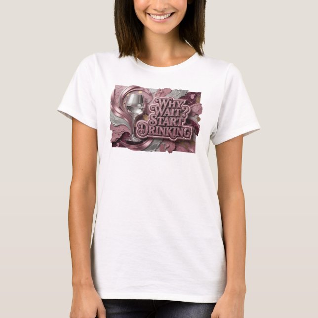 Slående röd VARFÖR VÄNTA BÖRJA DRIKA Print T Shirt (Framsida)