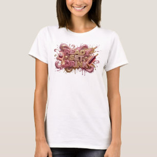 Slående Rosa REDO FÖR ATT Dricka 3D Text Konst T Shirt