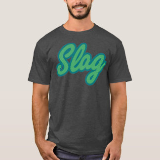 SLAG T SHIRT