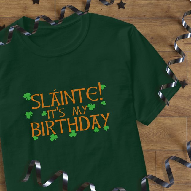 Slainte! Det är min födelsedag St patrick's day T- T-shirt (Happy Birthday! Perfect shirt to wear to get you free drinks! (well you can try))