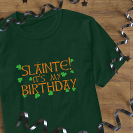 Slainte! Det är min födelsedag St patrick's day T- Tröja