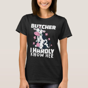 Slaktare Jag knappt känner henne Kött Slakteri 1 T Shirt