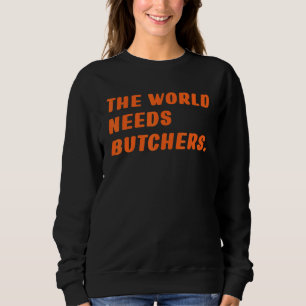 Slaktare världen behöver slaktare som säljer nötkö t shirt