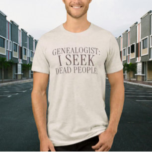 Släktforskare: Jag söker döda människor Rolig hist T Shirt
