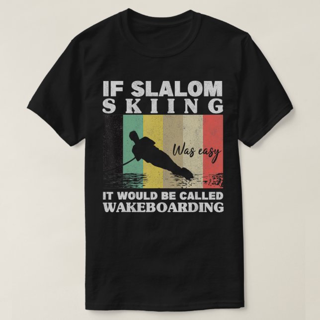 Slalom Skibning var lätt att vakta Idrottare Vatte T Shirt (Design framsida)