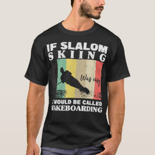 Slalom Skibning var lätt att vakta Idrottare Vatte T Shirt