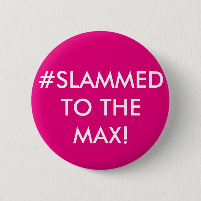 #SLAMMED TILL MAXET! PERSONIFIERAT EMBLEM KNAPP (Framsida)
