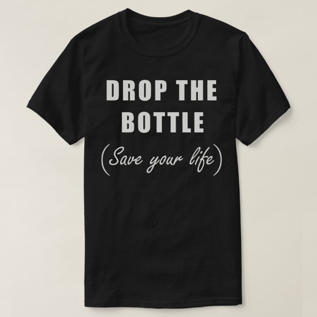 Släng Flaskan Spara Ditt Liv T Shirt (Design framsida)