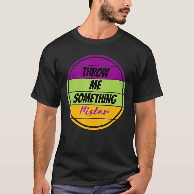 Släng mig något av Mardi Gras Shirt Mardi G T Shirt (Framsida)