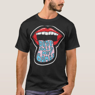 Släpp Acid Not Bombs Gift T Shirt