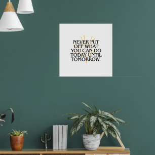 Släpp aldrig av det du kan göra i dag - Motivering Poster