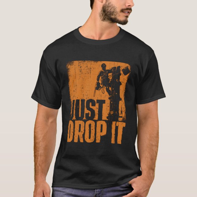 Släpp bara det arboristiska Träd Surgeon Lumberjac T Shirt (Framsida)