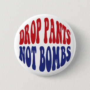 Släpp Pants Inte Bomber - Roligt Antikrigs Slogan Knapp
