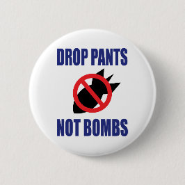 Släpp Pants Inte Bomber - Roligt Antikrigs Slogan Knapp