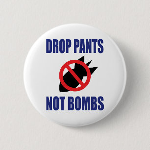 Släpp Pants Inte Bomber - Roligt Antikrigs Slogan Knapp