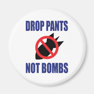Släpp Pants Inte Bomber - Roligt Antikrigs Slogan Magnet