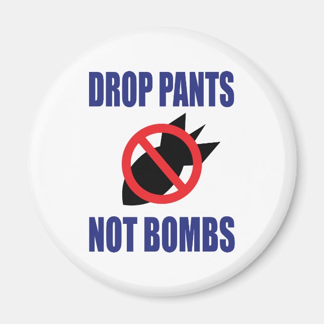 Släpp Pants Inte Bomber - Roligt Antikrigs Slogan Magnet (Framsidan)