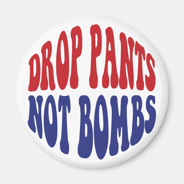 Släpp Pants Inte Bomber - Roligt Antikrigs Slogan Magnet (Framsidan)