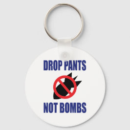 Släpp Pants Inte Bomber - Roligt Antikrigs Slogan Nyckelring