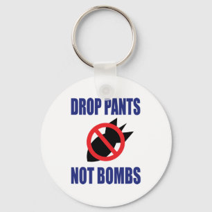 Släpp Pants Inte Bomber - Roligt Antikrigs Slogan Nyckelring