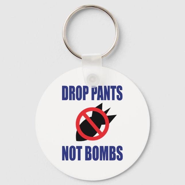 Släpp Pants Inte Bomber - Roligt Antikrigs Slogan Nyckelring (Framsida)