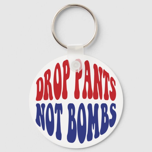 Släpp Pants Inte Bomber - Roligt Antikrigs Slogan Nyckelring (Framsida)