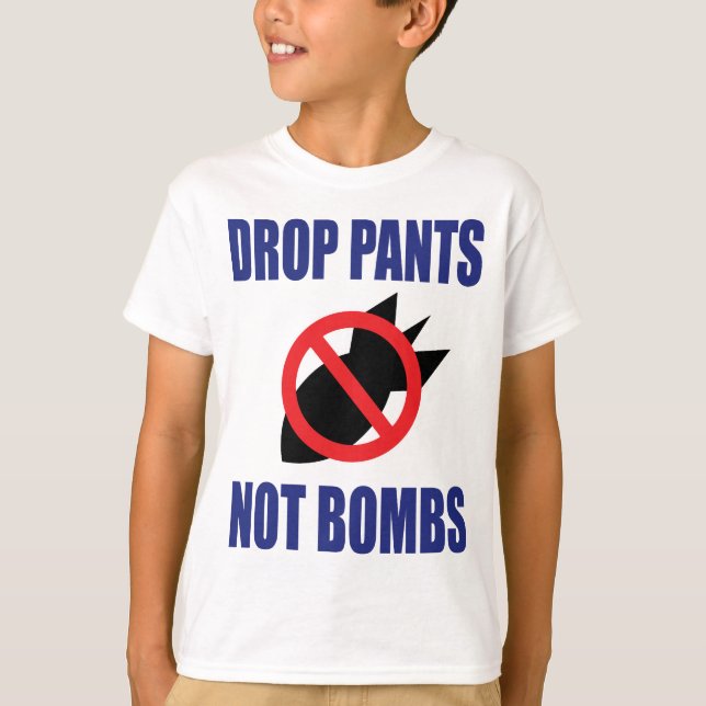 Släpp Pants Inte Bomber - Roligt Antikrigs Slogan Tee Shirt (Framsida)