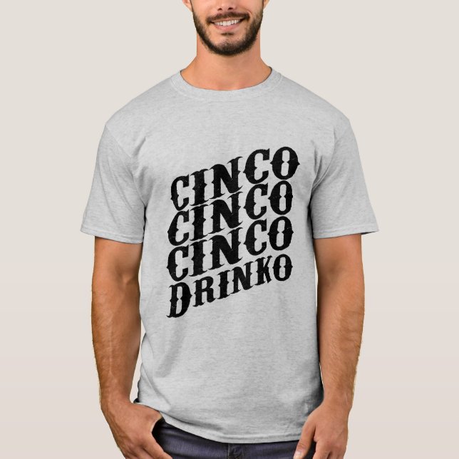 Släpp Roligten med Cinco de Drinko T Shirt (Framsida)