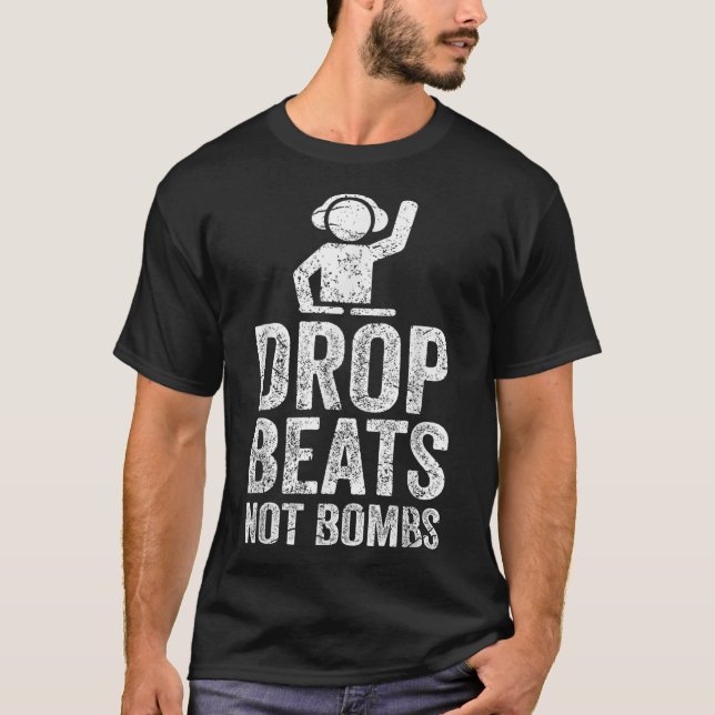 Släpp slag, inte bomber Dj Anti Krig-protest T Shirt (Framsida)