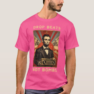 Släpp slag inte bomber mot Krig Abraham Lincoln T Shirt