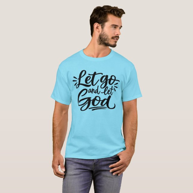 Släpp taget och låt Gud T Shirt (Hel framsida)