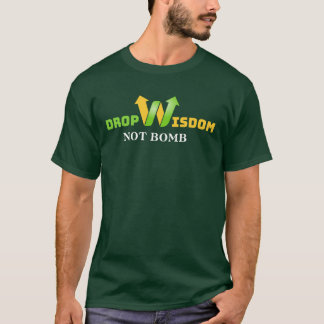 Släpp visdom, inte bomber - genomtänkt budskap för t shirt